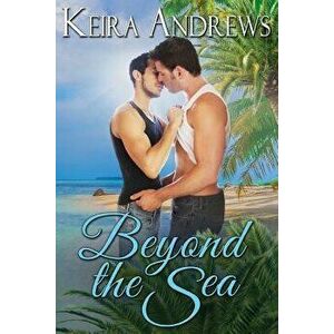 Beyond the Sea: Lgbt Romance, Paperback - Keira Andrews imagine