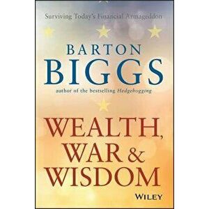 Wealth, War P, Paperback - Barton Biggs imagine