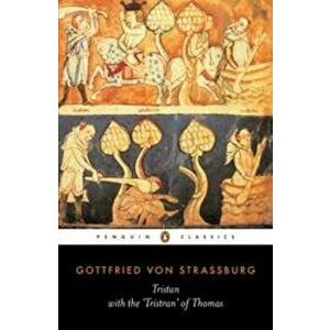 Tristan: With the Surviving Fragments of the 'tristan of Thomas', Paperback - Gottfried Von Strassburg imagine