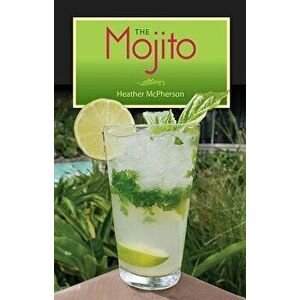 The Mojito, Paperback - Heather McPherson imagine