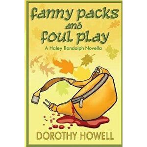 Fanny Packs and Foul Play (a Haley Randolph Mystery), Paperback - Dorothy Howell imagine