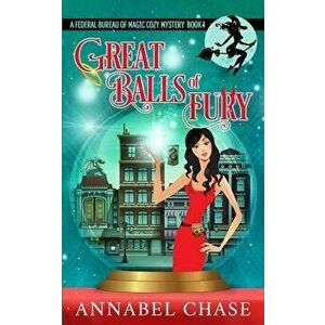 Great Balls of Fury, Paperback - Annabel Chase imagine