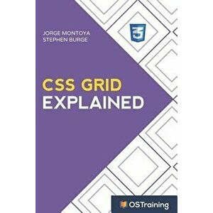 CSS Grid Explained: Your Step-By-Step Guide to CSS Grid, Paperback - Stephen Burge imagine