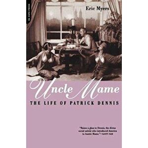 Uncle Mame: The Life of Patrick Dennis, Paperback - Eric Myers imagine