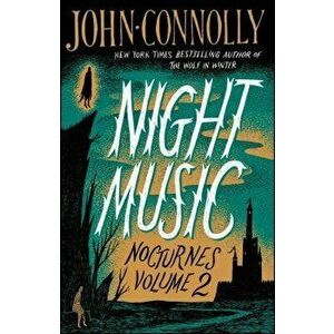Night Music: Nocturnes Volume 2, Paperback - John Connolly imagine