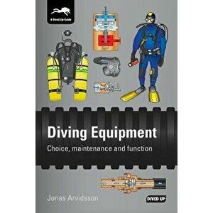 Diving Equipment: Choice, Maintenance and Function, Paperback - Jonas Arvidsson imagine