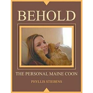 Behold the Personal Maine Coon, Paperback - Phyllis Stiebens imagine