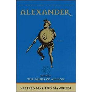 Alexander: The Sands of Ammon (Original), Paperback - Valerio Massimo Manfredi imagine