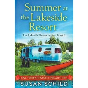 Summer at the Lakeside Resort: The Lakeside Resort Series (Book 2), Paperback - Susan Schild imagine