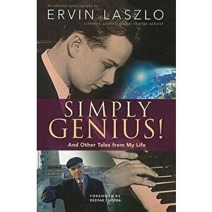 Simply Genius!: And Other Tales from My Life, Paperback - Ervin Laszlo imagine