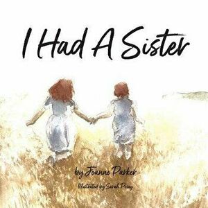 I Had a Sister, Paperback - Joanne Parker imagine