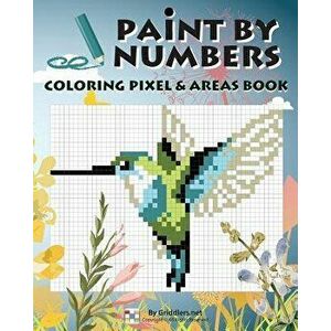 Paint by Numbers: Coloring Pixel & Areas Book, Paperback - Griddlers Team imagine
