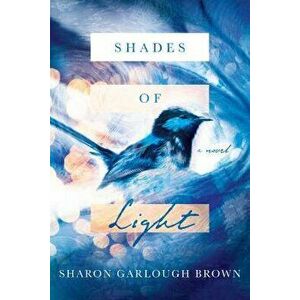 Shades of Light, Paperback - Sharon Garlough Brown imagine