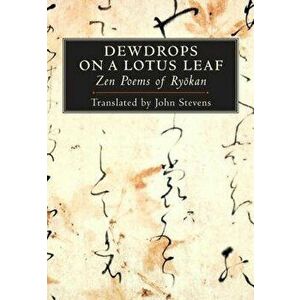 Dewdrops on a Lotus Leaf: Zen Poems of Ryokan, Paperback - John Stevens imagine