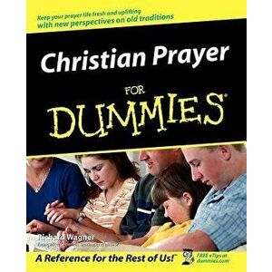 Christian Prayer for Dummies, Paperback - Richard Wagner imagine
