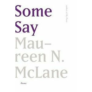 Some Say, Paperback - Maureen N. McLane imagine