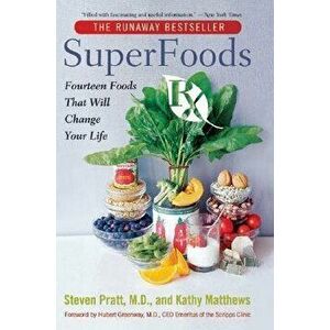 Superfoods RX: Fourteen Foods That Will Change Your Life, Paperback - Steven G. Pratt imagine