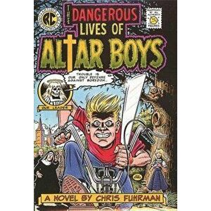 The Dangerous Lives of Altar Boys, Paperback - Chris Fuhrman imagine