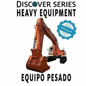 Heavy Equipment / Equipo Pesado, Paperback - Xist Publishing imagine
