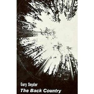 The Back Country, Paperback - Gary Snyder imagine