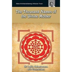 The Thousand Names of the Divine Mother: Shri Lalita Sahasranama, Paperback - Dr M. N. Namboodiri imagine