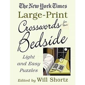 The New York Times Large-Print Crosswords for Your Bedside: Light and Easy Puzzles, Paperback - New York Times imagine