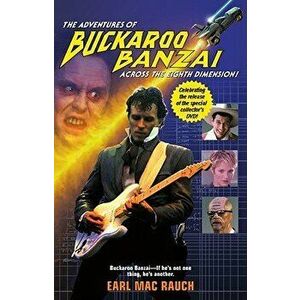 The Adventures of Buckaroo Banzai, Paperback - Earl M. Rauch imagine