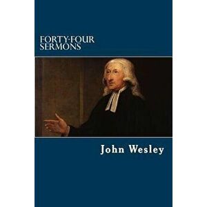 Forty-Four Sermons, Paperback - John Wesley imagine