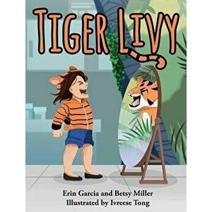 Tiger Livy, Hardcover - Erin Garcia imagine