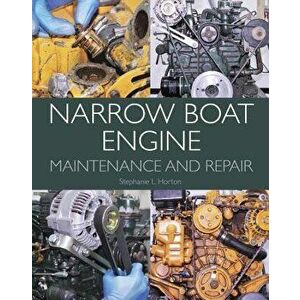 Narrow Boat Engine Maintenance and Repair, Hardcover - Stephanie Horton imagine