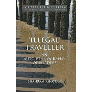 'illegal' Traveller: An Auto-Ethnography of Borders, Paperback - S. Khosravi imagine