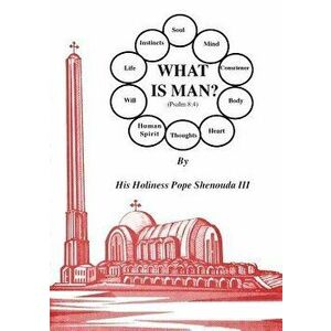 What Is Man, Paperback - H. H. Pope Shenouda III imagine