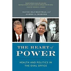 The Heart of Power, with a New Preface: Health and Politics in the Oval Office, Paperback - David Blumenthal imagine
