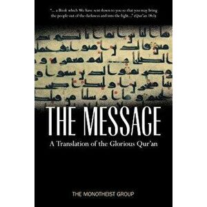 The Message - A Translation of the Glorious Qur'an, Paperback - Monotheist Group imagine