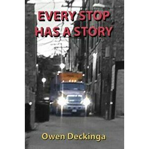 Every Stop Has a Story, Paperback - Owen Deckinga imagine
