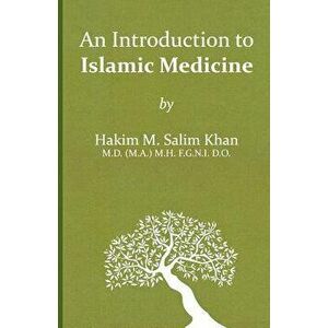 An Introduction to Islamic Medicine, Paperback - Mohammed Salim Khan imagine