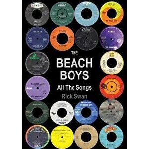 The Beach Boys All the Songs, Paperback - Rick Swan imagine