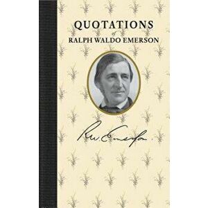 Quotations of Ralph Waldo Emerson, Hardcover - Ralph Emerson imagine