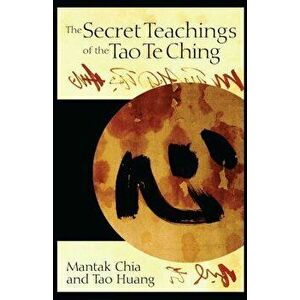 Secret Teachings of the Tao Te Ching, Paperback - Mantak Chia imagine