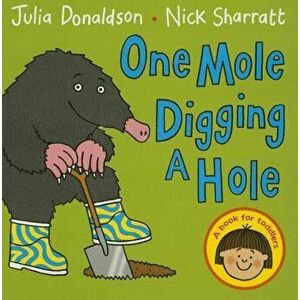 One Mole Digging a Hole, Hardcover - Julia Donaldson imagine