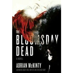 The Bloomsday Dead, Paperback - Adrian McKinty imagine