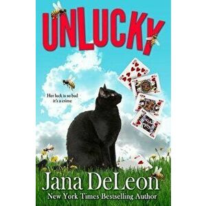 Unlucky, Paperback - Jana DeLeon imagine