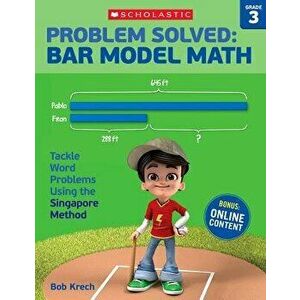 Problem Solved: Bar Model Math Grade 3: Tackle Word Problems Using the Singapore Method, Paperback - Bob Krech imagine