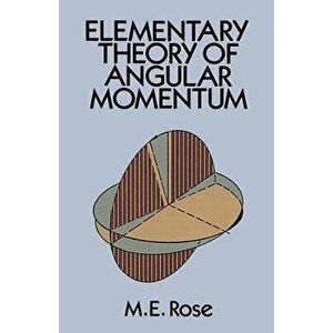 Elementary Theory of Angular Momentum, Paperback - M. E. Rose imagine