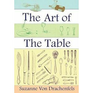 The Art of the Table, Paperback - Suzanne Von Drachenfels imagine