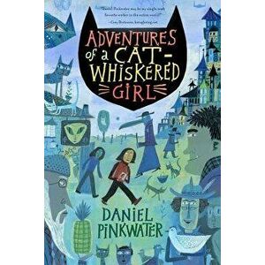 Adventures of a Cat-Whiskered Girl, Paperback - Daniel Manus Pinkwater imagine
