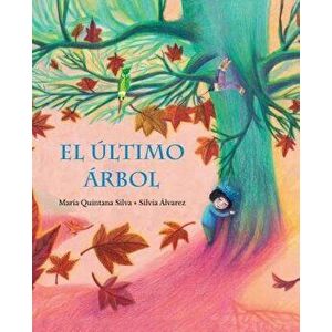 El Último Árbol (the Last Tree), Hardcover - Maria Quintana Silva imagine