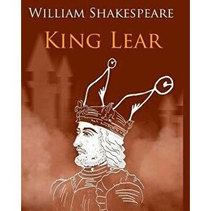 King Lear in Plain and Simple English: A Modern Translation and the Original Version, Paperback - William Shakespeare imagine