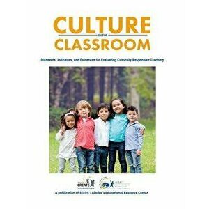 Culture in the Classroom: Standards, Indicators and Evidences for Evaluating Culturally Responsive Teaching, Paperback - Serrc imagine
