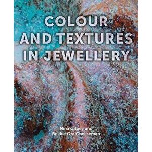 Colour and Textures in Jewellery, Hardcover - Nina Gilbey imagine